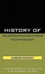 History of Telecommunications Technology: An Annotated Bibliography - Christopher H. Sterling, George Shiers
