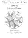 The Harmonies of the World - Johannes Kepler, Charles Glenn Wallis