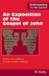 An Exposition of the Gospel of John - William Kelly, Edward Elihu Whitfield