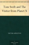 Tom Swift and The Visitor from Planet X - Victor Appleton