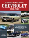 Standard Catalog of Chevrolet, 1912-2003: 90 Years of History, Photos, Technical Data and Pricing - John Gunnell