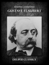 Oeuvres complètes de Gustave Flaubert (Illustrée) (French Edition) - Gustave Flaubert