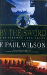 By the Sword: A Repairman Jack Novel (Repairman Jack Novels) - F. Paul Wilson