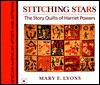 Stitching Stars: The Story Quilts of Harriet Powers - Mary E. Lyons