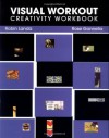 Visual Workout: Creativity Workbook (Design Concepts) - Robin Landa, Rose Gonnella