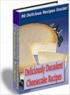 Deliciously Decadent Cheescake Recipes - Lou Diamond