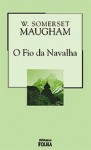 O Fio da Navalha - W. Somerset Maugham