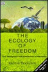 The Ecology of Freedom: The Emergence and Dissolution of Hierarchy - Murray Bookchin