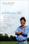 A Different Life: Growing Up Learning Disabled and Other Adventures - Quinn Bradlee, Jeff Himmelman