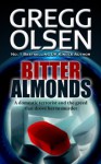 Bitter Almonds: The true story of a domestic terrorist and the greed that drove her to murder - Gregg Olsen