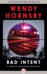 Bad Intent: 3 (The Maggie MacGowen Mysteries) - Wendy Hornsby