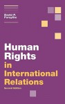 Human Rights in International Relations - David P. Forsythe, Forsythe David P.