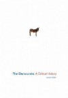 The Democrats: A Critical History - Lance Selfa