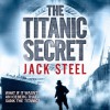 The Titanic Secret (Audio) - Jack Steel, Jonathan Keeble