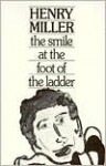 The Smile At The Foot Of The Ladder - Henry Miller