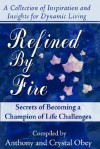 Refined by Fire: Secrets of Becoming a Champion of Life Challenges - Crystal Obey