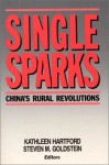 Single Sparks: China's Rural Revolutions - Kathleen J. Hartford, Steven M. Goldstein