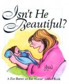 Isn't He Beautiful: A for Better or for Worse Little Book - Lynn Johnston