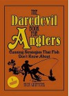 The Daredevil Book For Anglers: Cunning Strategies That Fish Don't Know About - Nick Griffiths