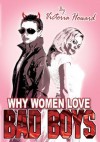 Why Women Love Bad Boys - Victoria Howard