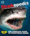 Discovery Channel Sharkopedia: The Complete Guide to Everything Shark - Discovery Channel