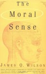 The Moral Sense (Free Press Paperbacks) - James Q. Wilson