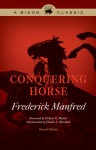 Conquering Horse - Frederick Feikema Manfred, Delbert E. Wylder, Charles Woodard