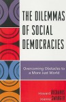 The Dilemmas of Social Democracies: Overcoming Obstacles to a More Just World - Howard Richards, Joanna Swanger