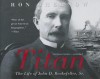 Titan: The Life of John D. Rockefeller, Sr. - Ron Chernow, To Be Announced