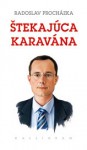 Štekajúca karavána - Radoslav Procházka