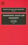 International Health Care Management (Advances in Health Care Management, #5) - Grant T. Savage, Jon A. Chilingerian, Michael Powell