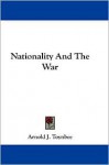 Nationality and the War - Arnold Joseph Toynbee