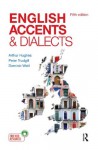 English Accents and Dialects: An Introduction to Social and Regional Varieties of English in the British Isles, Fifth Edition (The English Language Series) - Arthur Hughes, Peter Trudgill, Dominic Watt