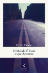 O Mundo É Tudo o que Acontece - Pedro Paixão