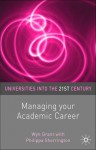 Managing Your Academic Career (Universities into the 21st Century) - Wyn Grant, Philippa Sherrington