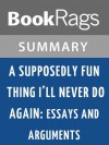 A Supposedly Fun Thing I'll Never Do Again: Essays and Arguments by David Foster Wallace | Summary & Study Guide - BookRags