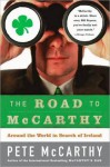 The Road to McCarthy: Around the World in Search of Ireland - Pete McCarthy