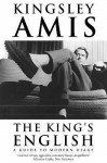 The King's English: A Guide to Modern Usage - Kingsley Amis