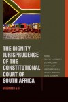 The Dignity Jurisprudence of the Constitutional Court of South Africa: Cases and Materials, Volumes I & II - Drucilla Cornell, Stu Woolman, Sam Fuller, Jason Brickhill, Michael Bishop, Diana Dunbar