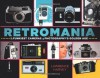 Retromania: The Funkiest Cameras of Photography's Golden Age - Laurence Harvey