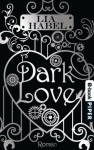 Dark Love: Roman (German Edition) - Lia Habel, Diana Bürgel