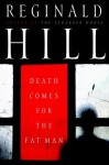 Death Comes For The Fat Man (Dalziel & Pascoe, #22) - Reginald Hill