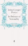 In Defence Of Sensuality - John Cowper Powys