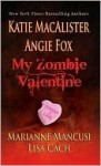 My Zombie Valentine - Katie MacAlister, Angie Fox, Marianne Mancusi, Lisa Cach