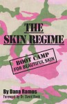 The Skin Regime: Boot Camp for Beautiful Skin - Dana Ramos