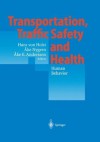 Transportation, Traffic Safety and Health - Human Behavior: Fourth International Conference, Tokyo, Japan, 1998 - Hans von Holst, Ake Nygren, Ake E. Andersson