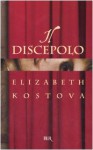 Il discepolo - Elizabeth Kostova, Maria Barbara Piccioli