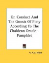 On Conduct & the Gnosis of Piety According to the Chaldean Oracle - G.R.S. Mead