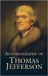 Autobiography of Thomas Jefferson - Thomas Jefferson