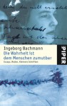 Die Wahrheit ist dem Menschen zumutbar : Essays, Reden, kleinere Schriften - Ingeborg Bachmann